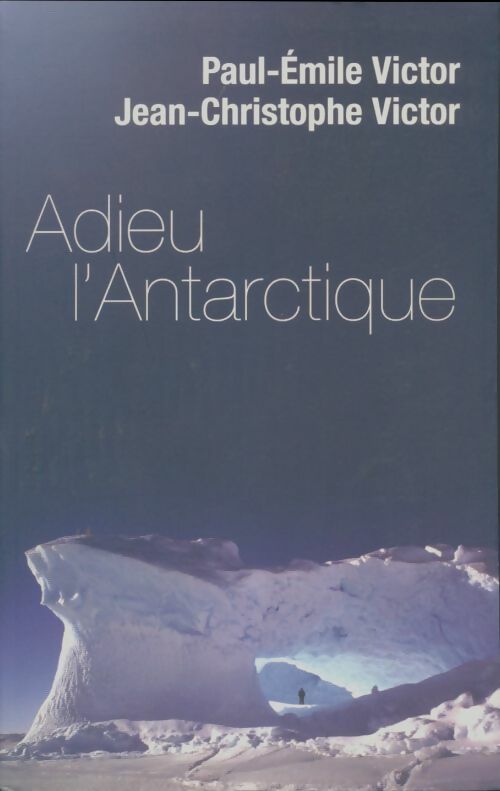 Livrenpoche : Adieu l'Antartique - Paul-Emile Victor - Livre