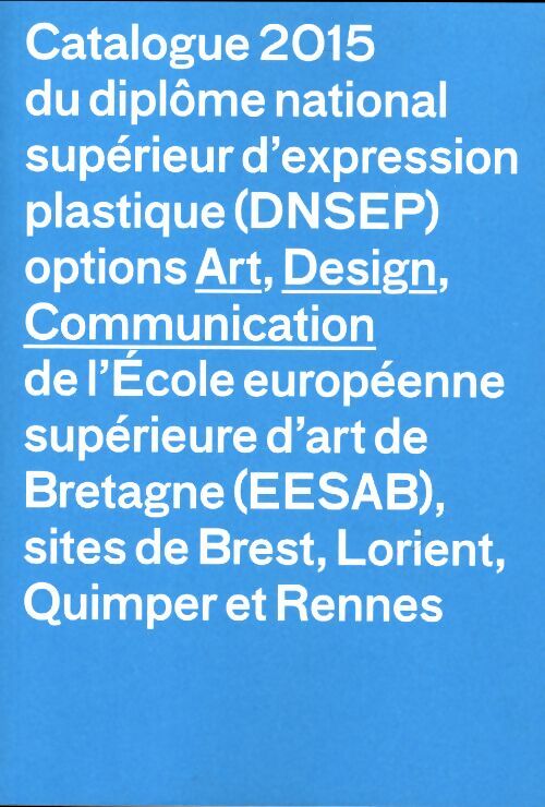 Livrenpoche : Catalogue 2015 du diplôme national supérieur d'expression - Collectif - Livre