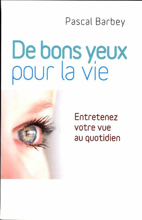 Livrenpoche : De bons yeux pour la vie - Pascal Barbey - Livre