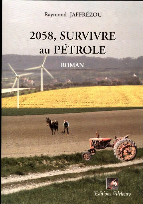 Livrenpoche : 2058, survivre au pétrole - Raymond Jaffrézou - Livre