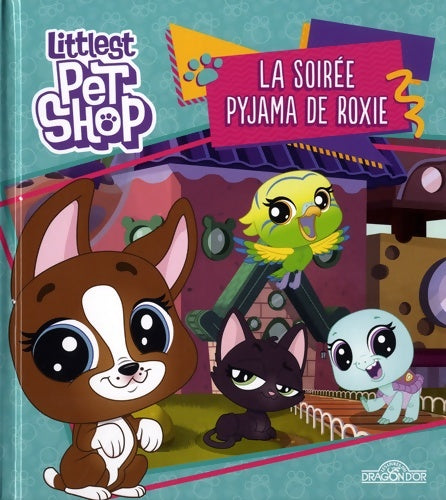 Livrenpoche : Littlest pet shop - la soirée pyjama de roxie - Hasbro - Livre