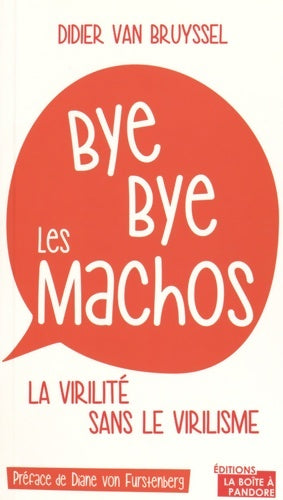 Livrenpoche : Bye bye les machos - la virilité sans le virilisme - Didier Van Bruyssel - Livre