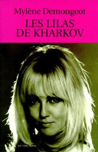 Les lilas de kharkov - Mylène Demongeot - Livre