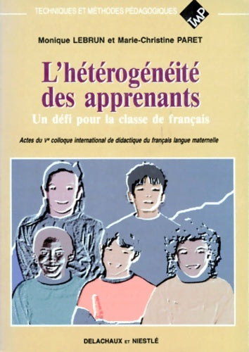 Livrenpoche : L'heterogeneite des apprenants. Un défi pour la classe de français actes du 5ème colloque international de didactique du français langue maternelle - Collectif - Livre