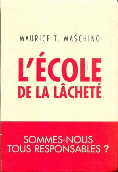 Livrenpoche : L'école de la lâcheté. Sommes-nous tous responsable ? - Maurice T. Maschino - Livre