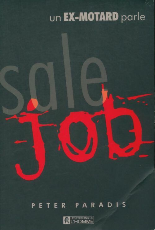 Livrenpoche : Sale job. Un ex motard parle - Peter Paradis - Livre