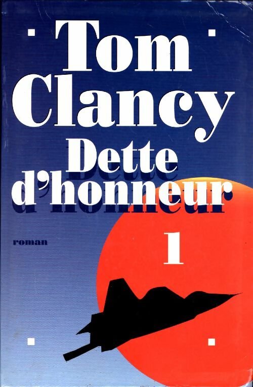 Dette d'honneur Tome I  - Tom Clancy -  Le Grand Livre du Mois GF - Livre
