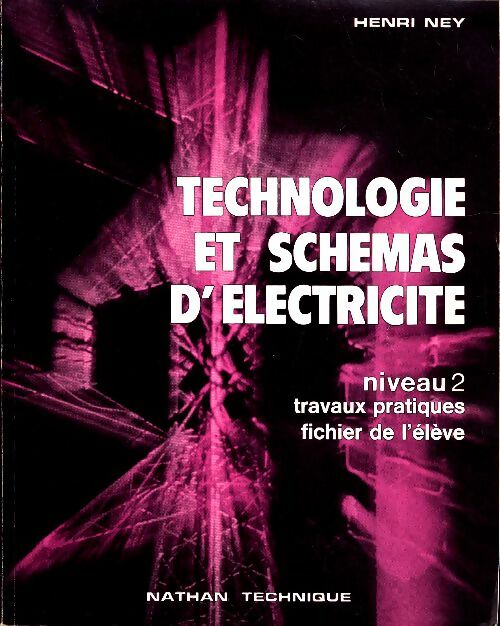 Livrenpoche : Technologie et schémas d'électricité niveau 2. Travaux pratiques - Henri Ney - Livre