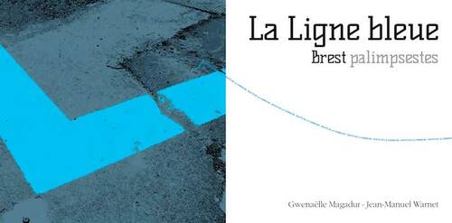 Livrenpoche : La ligne bleue. Brest palimpsestes - Gwenaëlle Magadur - Livre