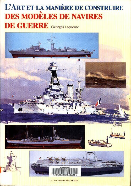 Livrenpoche : L'art et la manière de construire des modèles de navires de guerre - Georges Lequesne - Livre