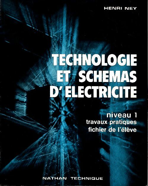 Livrenpoche : Technologie et schémas d'électricité niveau I - Henri Ney - Livre