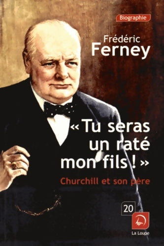 Livrenpoche : Tu seras un raté mon fils ! : Churchill et son père - Frédéric Ferney - Livre