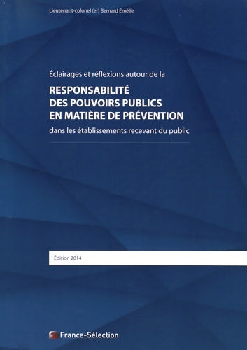 Livrenpoche : Responsabilité des pouvoirs publics en matière de prévention dans les établissements recevant du public - Bernard Emélie - Livre