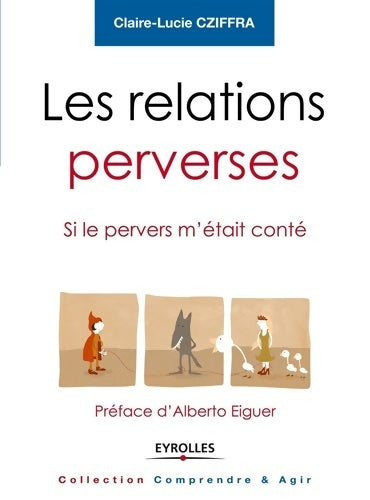 Livrenpoche : Les relations perverses : Si le pervers m'était conté - préface d'alberto eiguer - Claire-lucie Cziffra - Livre