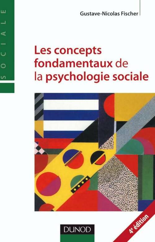 Livrenpoche : Les concepts fondamentaux de la psychologie sociale - 4ème édition - Gustave-Nicolas Fischer - Livre