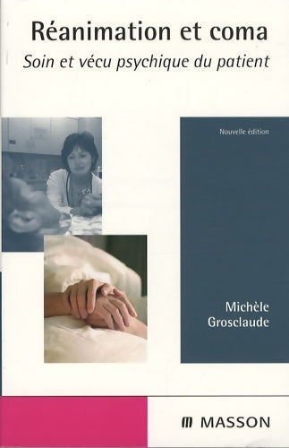 Livrenpoche : Réanimation et coma : Soin psychique et vécu du patient - Michèle Grosclaude - Livre