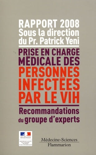 Livrenpoche : Prise en charge médicale des personnes infectées par le vih : Rapport 2008 - Patrick Yeni - Livre