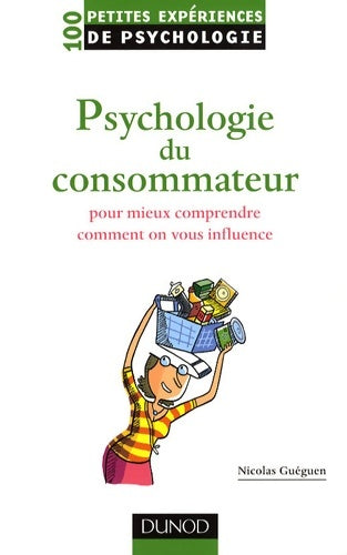 Livrenpoche : Psychologie du consommateur : Pour mieux comprendre comment on vous influence - Nicolas Guéguen - Livre