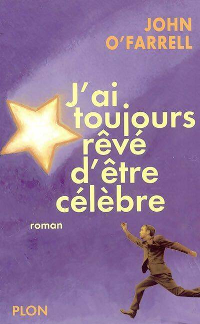 Livrenpoche : J'ai toujours rêvé d'être célèbre - John O'Farrell - Livre