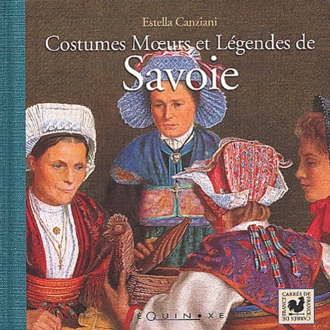 Livrenpoche : Costumes moeurs et légendes de Savoie - Estella Canziani - Livre