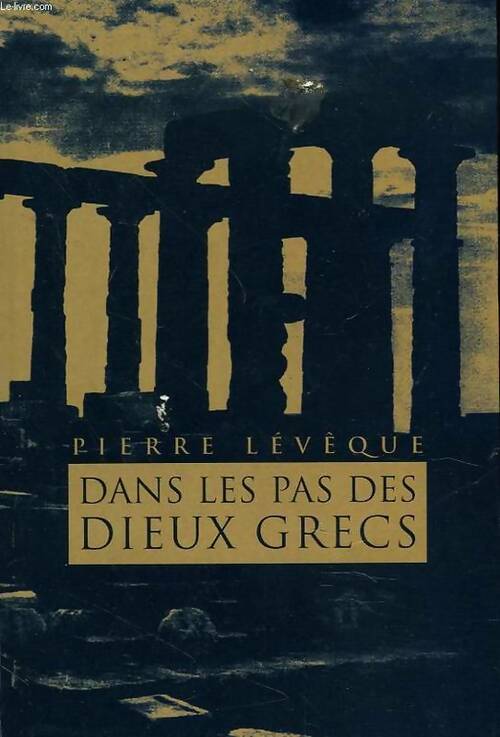 Livrenpoche : Dans les pas des Dieux grecs - Pierre Lévêque - Livre