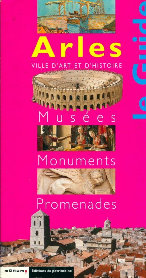 Livrenpoche : Arles le guide : Musées monuments promenades - Collectif - Livre