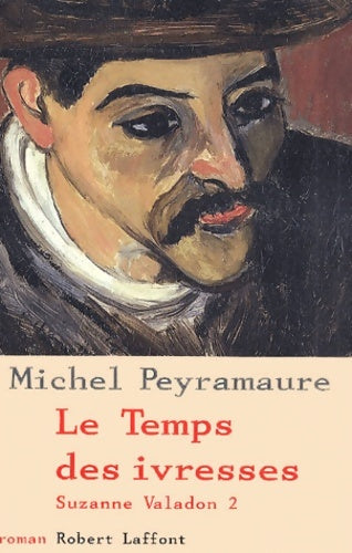Livrenpoche : Le temps des ivresses Tome II - Michel Peyramaure - Livre