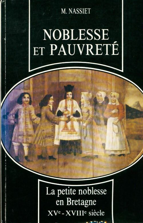 Livrenpoche : Noblesse et pauvrete. La petite noblesse en Bretagne XVe - XVIIIe siècle - Michel Nassiet - Livre