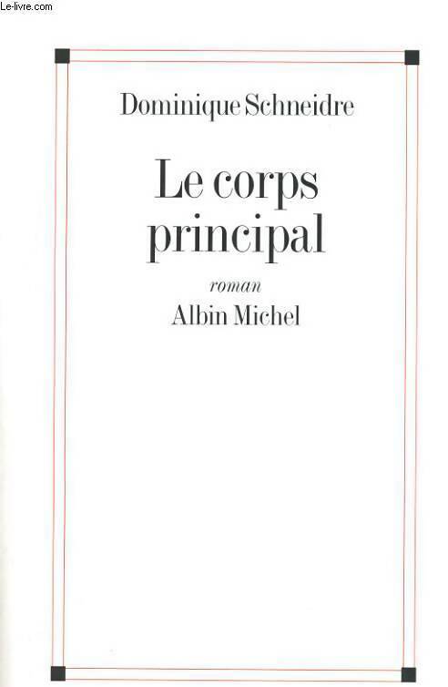 Livrenpoche : Le corps principal - Dominique Schneidre - Livre