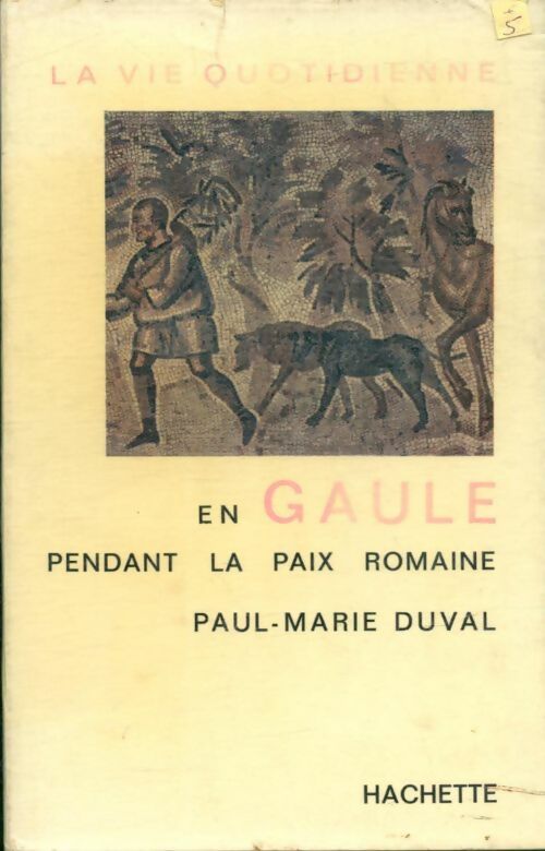 Livrenpoche : La vie quotidienne en Gaule pendant la paix romaine - Stéphane Weiss - Livre