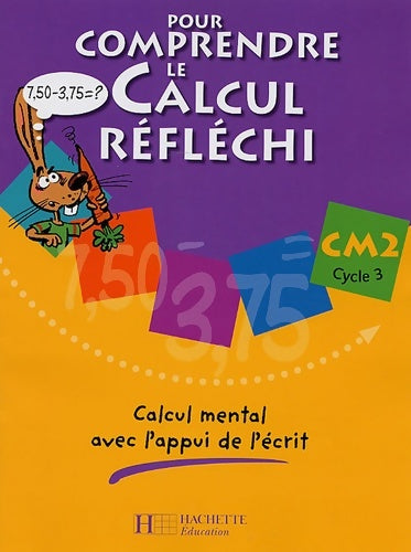 Livrenpoche : Pour comprendre le calcul réfléchi CM2 - cahier élève - ed. 2006 : Calcul mental avec l'appui de l'écrit - Patrick Debû - Livre