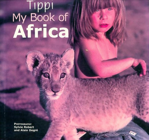 Livrenpoche : Tippi. My book of Africa - Tippi Degré - Livre