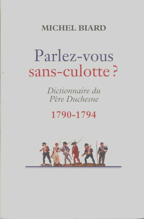 Livrenpoche : Parlez-vous sans-culotte ? - Michel Biard - Livre
