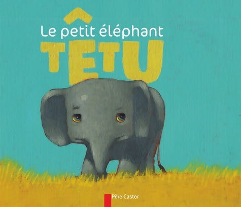 Livrenpoche : Le petit éléphant têtu - Albena Ivanovitch-lair - Livre