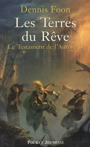 Livrenpoche : Les testament de l'Aurore Tome II : Les terres du rêve - Dennis Foon - Livre