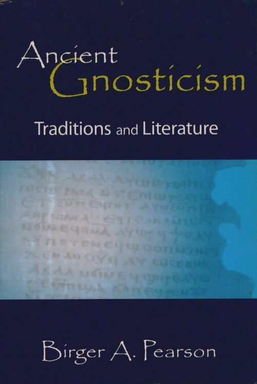 Livrenpoche : Ancient gnosticism. Traditions and literature - Birger A. Pearson - Livre