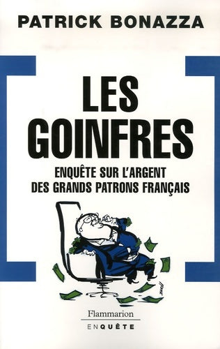 Livrenpoche : Les goinfres. Enquête sur l'argent des grands patrons français - Patrick Bonazza - Livre