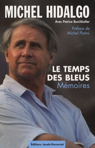 Livrenpoche : Le temps des bleus. Mémoires - Michel Hidalgo - Livre