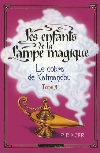 Livrenpoche : Les enfants de la lampe magique Tome III : Le cobra de Katm - P.-B. Kerr - Livre