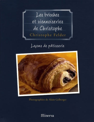 Livrenpoche : Leçons de pâtisserie Tome VII : Les brioches et viennoiseries de Christophe - Christophe Felder - Livre
