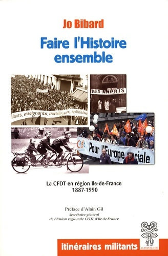 Livrenpoche : Faire l'histoire ensemble. Histoire de la CFDT en région Ile-de-France 1887-1990 - Jo Bibard - Livre