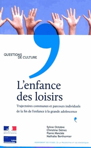 Livrenpoche : L'enfance des loisirs : Trajectoires communes et parcours individuels de la fin de l'enfance à la grande adolescence - Sylvie Octobre - Livre