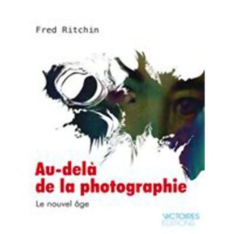 Livrenpoche : Au delà de la photographie : Le nouvel âge - Fred Ritchin - Livre