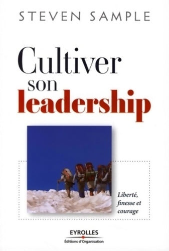 Livrenpoche : Cultiver son leadership : Liberté finesse et courage - Steven B. Sample - Livre