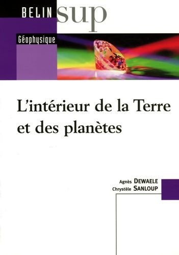 Livrenpoche : L'intérieur de la terre et des planètes - Agnès Dewaele - Livre
