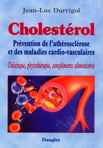 Livrenpoche : Cholestérol prévention de l'athérosclérose et des maladies cardio-vasculaires - Darrigol Jean-Luc - Livre