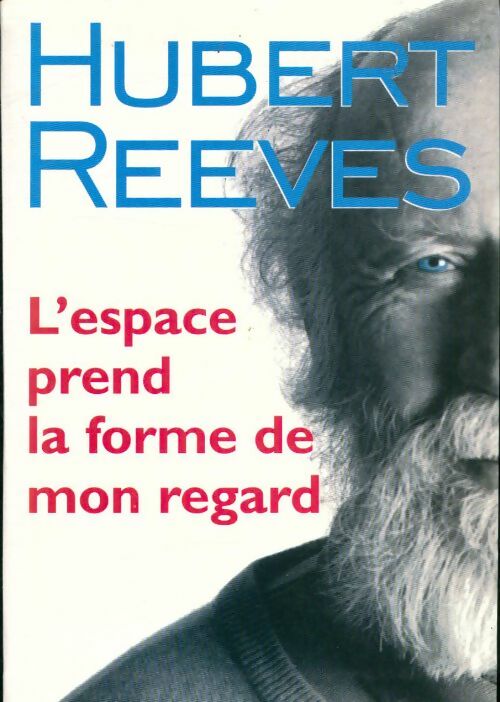 Livrenpoche : L'espace prend la forme de mon regard - Hubert Reeves - Livre