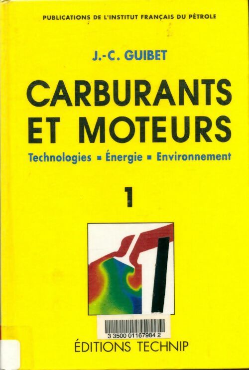 Livrenpoche : Carburants et moteurs tome 1. Technologies. Energie. Environnement - Jean-Claude Guibet - Livre