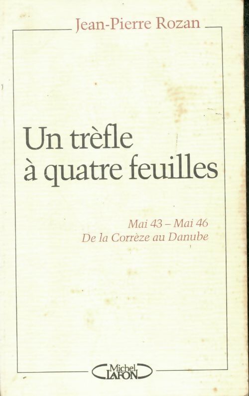 Livrenpoche : Un trèfle à quatre feuilles : Mai 43-mai 46 de la corrèze au Danube - Jean-Pierre Rozan - Livre