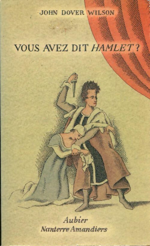 Livrenpoche : Vous avez dit hamlet ? : - traduit de l'anglais - avant-propos par patrice chereau et claude stratz - Jonn Dover Wilson - Livre